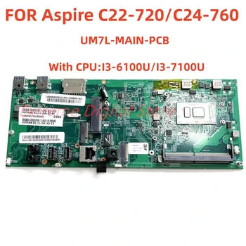 UM7L-ОСНОВНАЯ печатная плата Подходит для материнской платы ноутбука Acer C22-720/C24-760 с процессором I3-6100U /7100U, 100% протестирована и отправлена в порядке