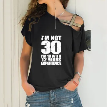 Мне не 30 лет, свободная футболка с принтом, женская сексуальная футболка с косым вырезом и перекрестной повязкой, женский подарок на 30-летие